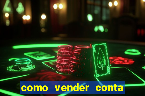 como vender conta de jogo